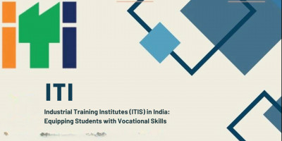 Industrial Training Institutes (ITIs) in India: Equipping Students with Vocational Skills